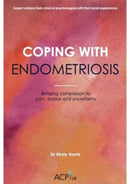 Coping With Endometriosis : Bringing Compassion to Pain, Shame & Uncertainty-9781914110344
