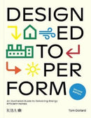 Designed to Perform : An Illustrated Guide to Delivering Energy Efficient Homes-9781914124266
