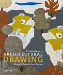 A Practical Guide to Architectural Drawing : RIBA Collections-9781914124648