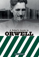 A Rebel's Guide To George Orwell-9781914143007