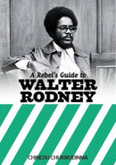 A Rebel's Guide To Walter Rodney-9781914143052