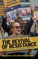The Revival Of Resistance : The 2022-3 strikes, and the battles still to come-9781914143700