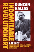 Duncan Hallas: Indomitable Revolutionary : A Tribute-9781914143724