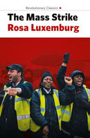 The Mass Strike, The Political Party And The Trade Unions-9781914143830