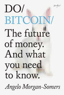 Do Bitcoin : The future of money. And what you need to know.?-9781914168109