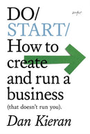 Do Start : How to create and run a business (that doesn't run you).?-9781914168178
