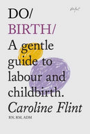 Do Birth : A gentle guide to labour and childbirth?(New edition)-9781914168338