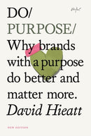 Do Purpose New Edition : Why brands with a purpose do better and matter more.?(2nd Edition)?-9781914168505