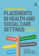 A Student''s Guide to Placements in Health and Social Care Settings