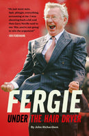Under The Hairdryer: Fergie Untold Tales-9781914197079