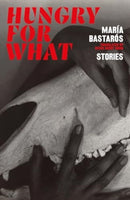 hungry for what : stories-9781914198687