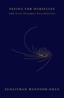 Seeing for Ourselves : And Even Stranger Possibilities-9781914221224