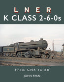 LNER K Class 2-6-0's : From GNR to BR-9781914227752
