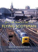 On The Tracks Of The Flying Scotsman-9781914227806