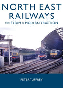 North East Railways : From Steam to Modern Traction-9781914227844