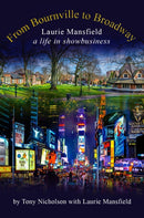 From Bournville to Broadway : Laurie Mansfield A Life in Showbusiness-9781914227899
