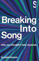 Breaking into Song: Why You Shouldn't Hate Musicals-9781914228025