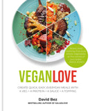 Vegan Love : Create quick, easy, everyday meals with a veg + a protein + a sauce + a topping - MORE THAN 100 VEGGIE FOCUSED RECIPES-9781914239168