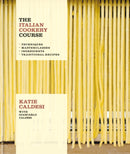The Italian Cookery Course : Techniques, Masterclasses, Ingredients, Traditional Recipes-9781914239731