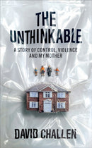 The Unthinkable : A Story of Control, Violence and My Mother-9781914240263