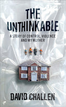 The Unthinkable : A Story of Control, Violence and My Mother-9781914240270