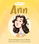 Enwogion o Fri: Ann - Bywyd Disglair Ann Griffiths-9781914303258