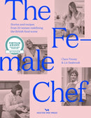 The Female Chef : 30 women redefining the British food scene-9781914314018