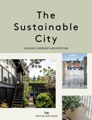 The Sustainable City : London's Greenest Architecture-9781914314186