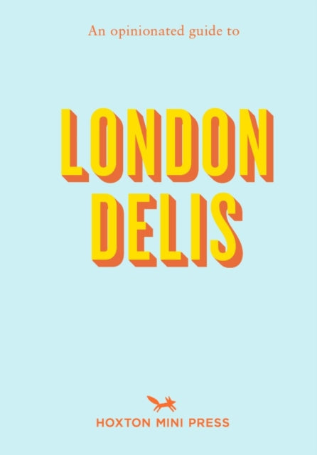 Opinionated Guide to London Delis