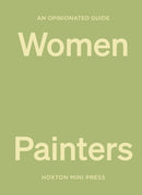 An Opinionated Guide to Women Painters