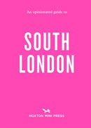 An Opinionated Guide To South London-9781914314599