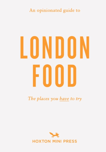 An Opinionated Guide To London Food-9781914314650