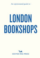 An Opinionated Guide To London Bookshops-9781914314667