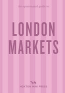 An Opinionated Guide to London Markets-9781914314766