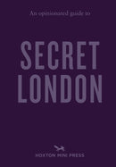 An Opinionated Guide to Secret London-9781914314872