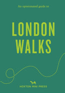 An Opinionated Guide to London Walks-9781914314933
