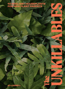 The Unkillables : 40 resilient house plants for new plant parents-9781914317231