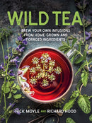 Wild Tea : Brew your own teas and infusions from home-grown and foraged ingredients-9781914317279