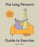 Lazy Person''s Guide to Exercise