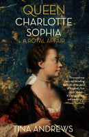 Queen Charlotte Sophia : A Royal Affair-9781914344879