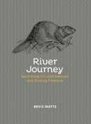 River Journey : Searching For Wild Beavers And Finding Freedom-9781914345234