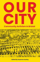 Our City : Community activism in Bristol-9781914345371