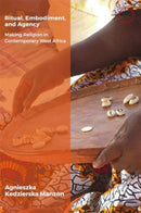 Ritual, Embodiment, and Agency