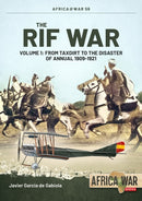 The Rif War : Volume 1 - From Taxdirt to the Disaster of Annual 1909-1921-9781914377013