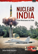 Nuclear India : Developing India's Nuclear Arms from Reluctance to Triad-9781914377044