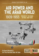 Air Power and the Arab World, 1909-1955 : Volume 5: World in Crisis, 1936-1941-9781914377235