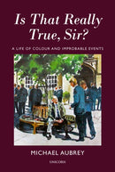 Is That Really True, Sir? : A Life of Colour and Improbable Events-9781914414190