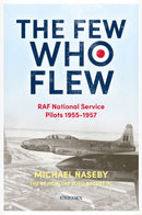 The Few Who Flew : RAF National Service Pilots 1955-1957-9781914414480