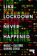 Like Lockdown Never Happened : Music and Culture During Covid-9781914420092