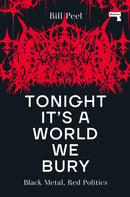 Tonight It's a World We Bury : Black Metal, Red Politics-9781914420368